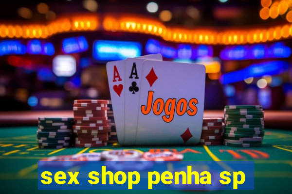 sex shop penha sp